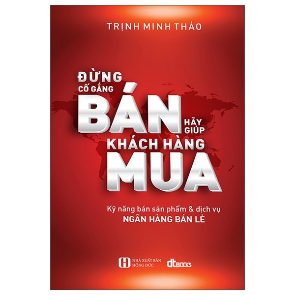 Đừng Cố Gắng Bán - Hãy Giúp Khách Hàng Mua - Trịnh Minh Thảo