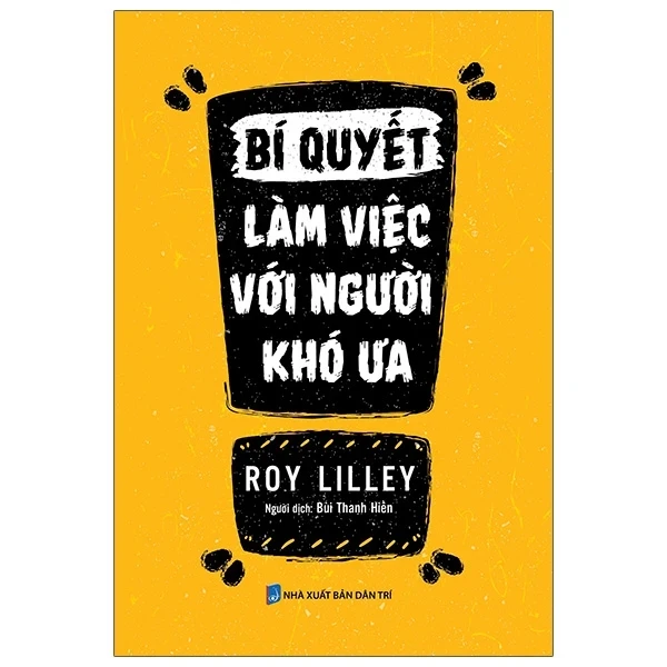 Bí Quyết Làm Việc Với Người Khó Ưa - Roy Lilley