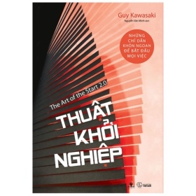 Thuật Khởi Nghiệp - Những Chỉ Dẫn Khôn Ngoan Để Bắt Đầu Mọi Việc - Guy Kawasaki