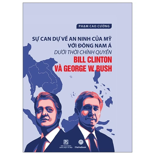 Sự Can Dự An Ninh Của Mỹ Với Đông Nam Á Dưới Thời Chính Quyền Bill Clinton Và George W.Bush - Phạm Cao Cường