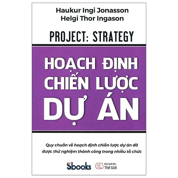 Hoạch Định Chiến Lược Dự Án (Bìa Cứng) - Haukur Ingim Jonasson, Helgi Thor Ingason