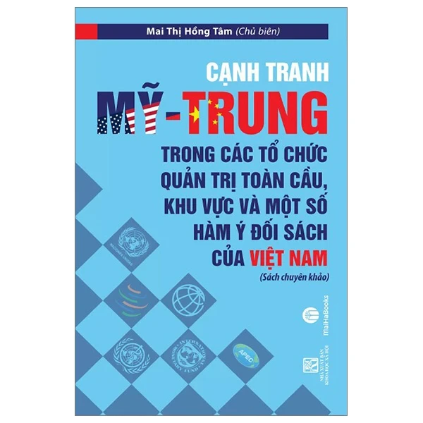 Cạnh Tranh Mỹ - Trung Trong Các Tổ Chức Quản Trị Toàn Cầu, Khu Vực Và Một Số Hàm Ý Đối Sách Của Việt Nam - Mai Thị Hồng Tâm