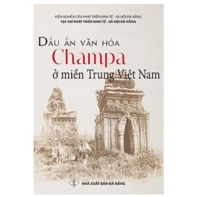 Dấu Ấn Văn Hóa Chăm Pa Ở Miền Trung Việt Nam