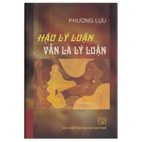 Hậu Lý Luận Vẫn Là Lý Luận - Phương Lựu