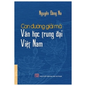 Con Đường Giải Mã Văn Học Trung Đại Việt Nam - Nguyễn Đăng Na