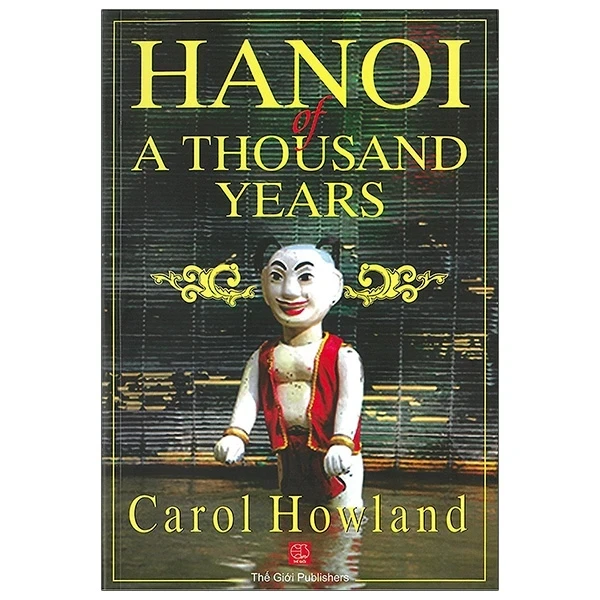 Ha Noi Of A Thousand Years - Hà Nội Một Ngàn Năm - Carol Howland