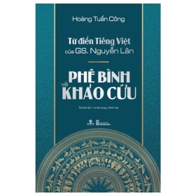 Từ Điển Tiếng Việt Của GS Nguyễn Lân - Phê Bình Và Khảo Cứu - Hoàng Tuấn Công