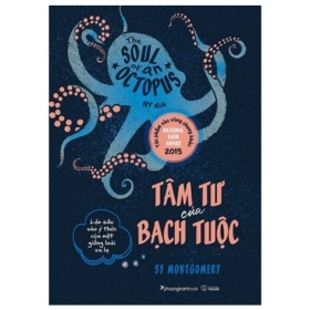 Tâm Tư Của Bạch Tuộc - Lặn Sâu Vào Ý Thức Của Một Giống Loài Xa Lạ - Sy Montgomery