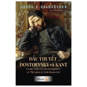 Đấu Thuyết Dostoevsky Và Kant - Trong Anh Em Nhà Karamazov Và Phê Phán Lý Tính Thuần Túy - Yakov Emmanuilovich Golosovker