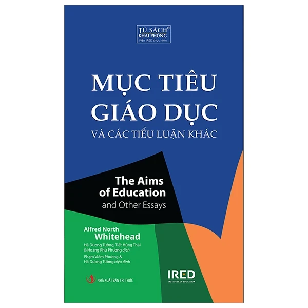 Mục Tiêu Giáo Dục Và Các Tiểu Luận Khác - The Aims Of Education And Other Essays - Alfred North Whitehead