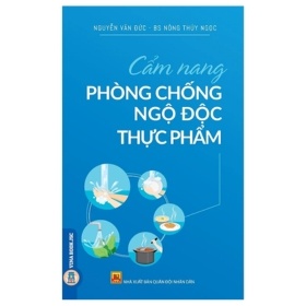 Cẩm Nang Phòng Chống Ngộ Độc Thực Phẩm - Nguyễn Văn Đức, BS. Nông Thúy Ngọc