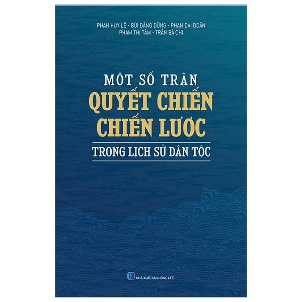 Một Số Trận Quyết Chiến Chiến Lược Trong Lịch Sử Dân Tộc - Phan Huy Lê, Bùi Đăng Dũng, Phan Đại Doãn, Phạm Thị Tâm, Trần Bá Chi