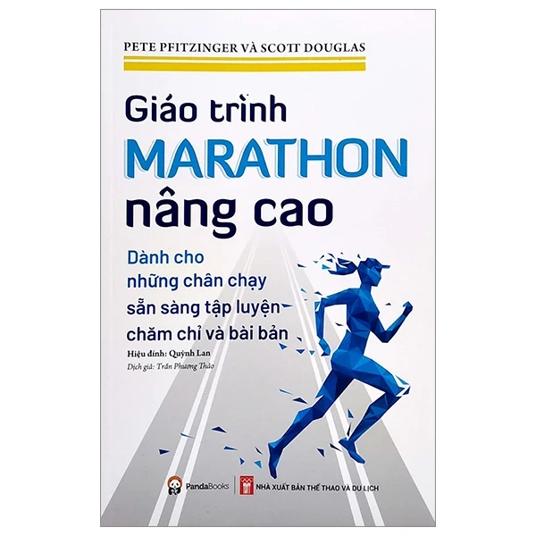 Giáo Trình Marathon Nâng Cao - Dành Cho Những Chân Chạy Sẵn Sàng Tập Luyện Chăm Chỉ Và Bài Bản - Pete Pfitzinger, Scoit Douglas