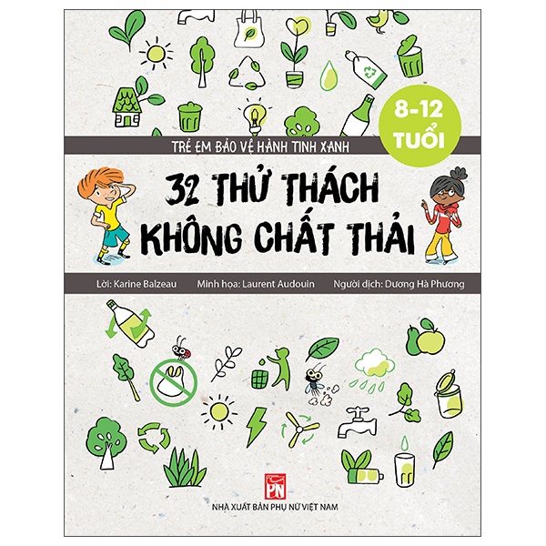 Trẻ Em Bảo Vệ Hành Tinh Xanh - 32 Thử Thách Không Chất Thải - Karine Balzeau, Laurent Audouin