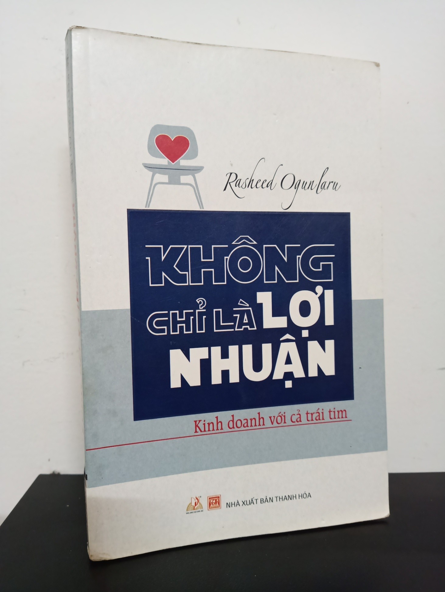 [Phiên Chợ Sách Cũ] Không Chỉ Là Lợi Nhuận - Kinh Doanh Với Cả Trái Tim - Rasheed Ogunlaru 2501