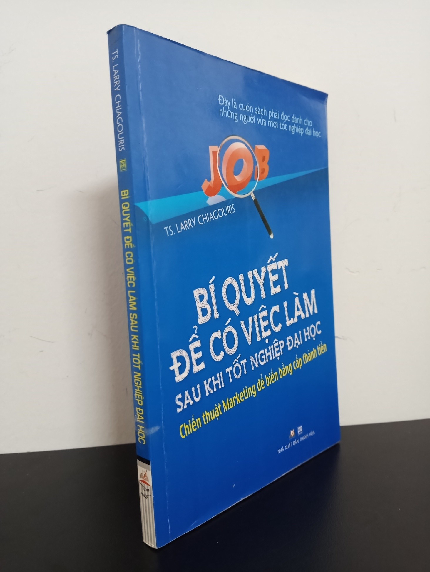 [Phiên Chợ Sách Cũ] Bí Quyết Để Có Việc Làm Sau Khi Tốt Nghiệp Đại Học - Chiến Thuật Marketing Để Biến Bằng Cấp Thành Tiền - Larry Chiagouris 2501