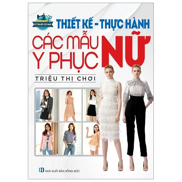 Thiết Kế Thực Hành Các Mẫu Y Phục Nữ - Triệu Thị Chơi