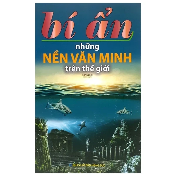 Bí Ẩn Những Nền Văn Minh Trên Thế Giới - Song Linh