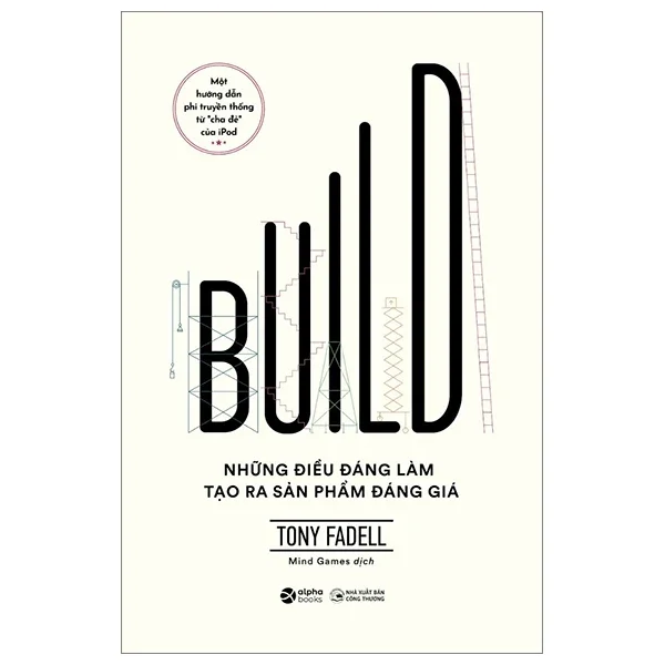 Build - Những Điều Đáng Làm Tạo Ra Sản Phẩm Đáng Giá - Tony Fadell