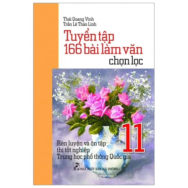 Tuyển Tập 166 Bài Làm Văn Chọn Lọc Lớp 11 - Rèn Luyện Và Ôn Tập Thi Tốt Nghiệp THPT Quốc Gia - Thái Quang Vinh, Trần Lê Thảo Linh