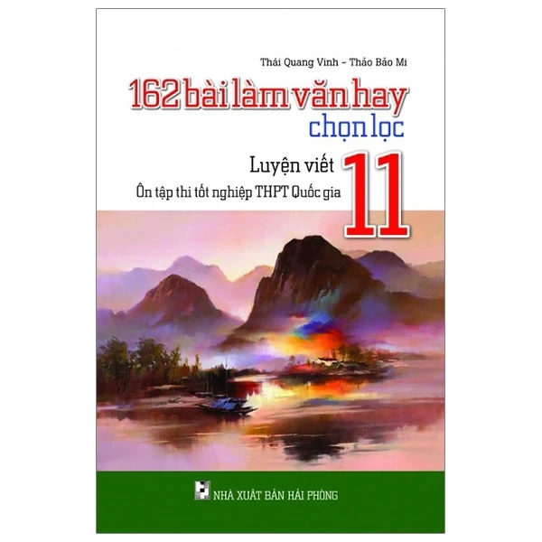 162 Bài Làm Văn Hay Chọn Lọc 11 - Ôn Tập Thi Tốt Nghiệp THPT Quốc Gia - Thái Quang Vinh, Thảo Bảo Mi