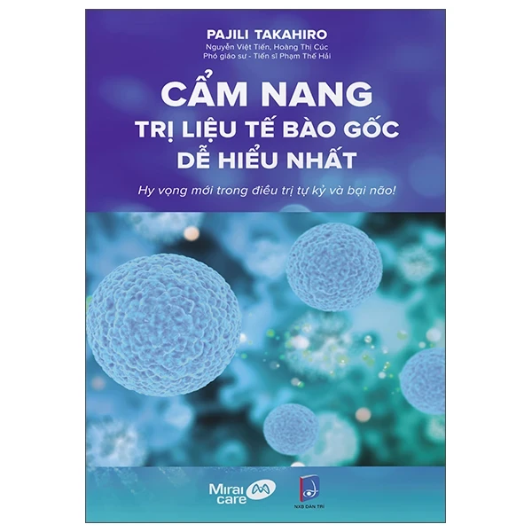 Cẩm Nang Trị Liệu Tế Bào Gốc Dễ Hiểu Nhất - Hy Vọng Mới Trong Điều Trị Tự Kỷ Và Bại Não! - Pajili Takahiro