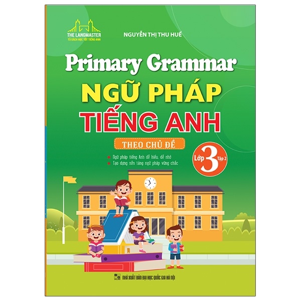 Primary Grammar - Ngữ Pháp Tiếng Anh Theo Chủ Đề Lớp 3 - Tập 2 - Nguyễn Thị Thu Huế