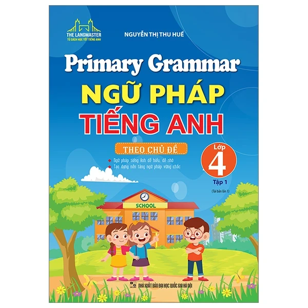 Primary Grammar - Ngữ Pháp Tiếng Anh Theo Chủ Đề Lớp 4 - Tập 1 - Nguyễn Thị Thu Huế