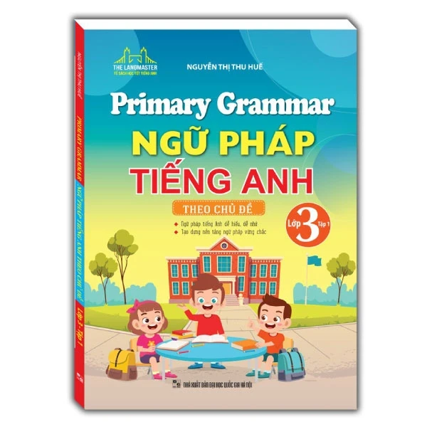 Primary Grammar - Ngữ Pháp Tiếng Anh Theo Chủ Đề Lớp 3 - Tập 1 - Nguyễn Thị Thu Huế