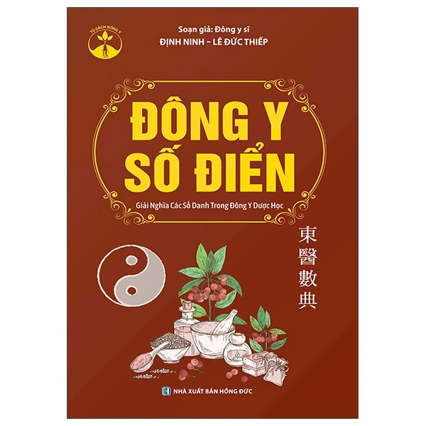 Đông Y Số Điển - Giải Nghĩa Các Số Danh Trong Đông Y Dược Học - Định Ninh, Lê Đức Thiếp