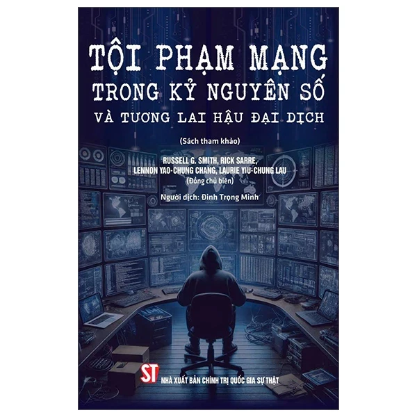 Tội Phạm Mạng Trong Kỷ Nguyên Số Và Tương Lai Hậu Đại Dịch - Russell G. Smith, Rick Sarre, Lennon Yao-Chung Chang, Laurie Yiu-Chung Lau