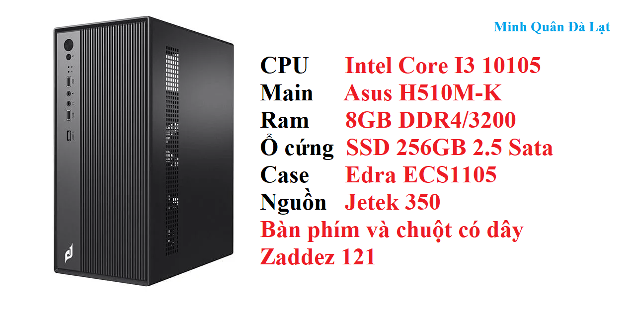 PC MQVP3 Intel Core I3 10105 / Main H510M-K / Ram 8Gb D4/3200 / SSD 256GB 2.5 sata / ECS1105 / Psu 350 / KB+M 121