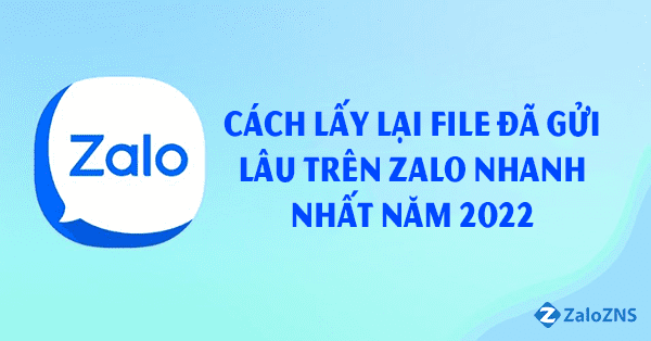Cách lấy lại file đã gửi lâu trên Zalo nhanh nhất năm 2023