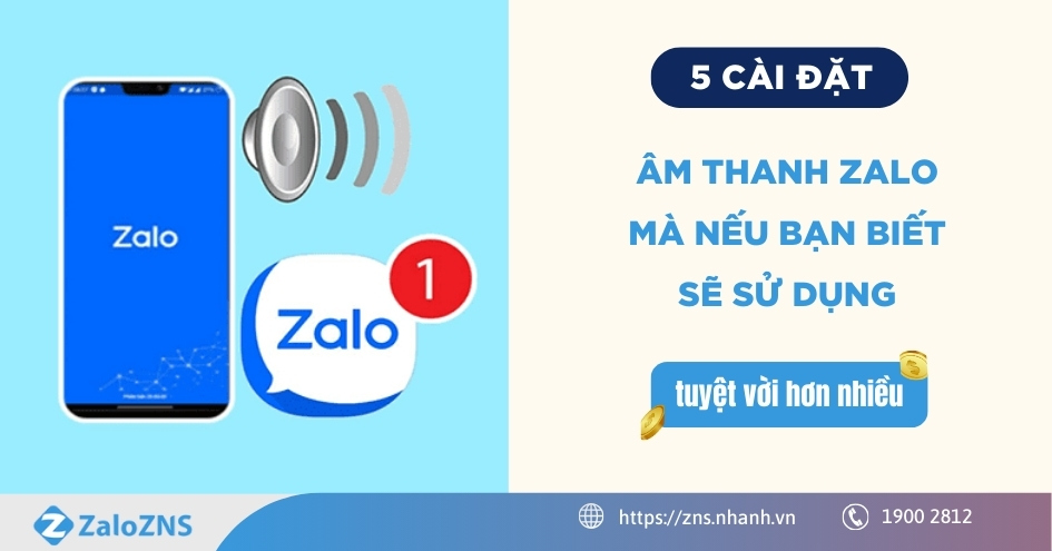 5 cài đặt âm thanh Zalo mới nhất mà nếu bạn biết sẽ sử dụng tuyệt vời hơn nhiều