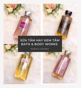 [UPDATE] CHỌN SỮA TẮM HAY KEM TẮM BATH AND BODY WORKS ?