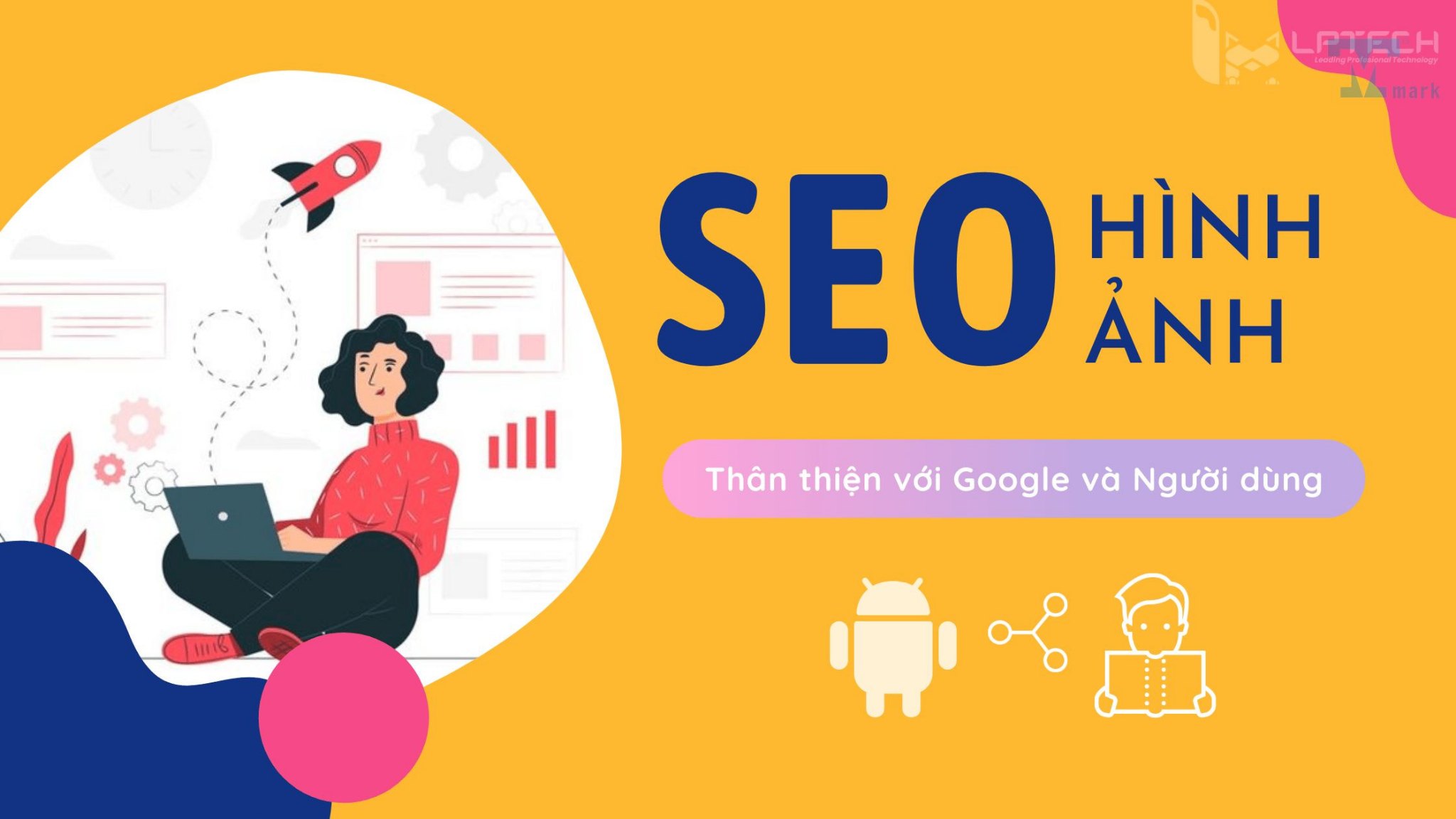 Thủ thuật làm SEO: Cách đưa website lên TOP 1 Google hiệu quả nhất