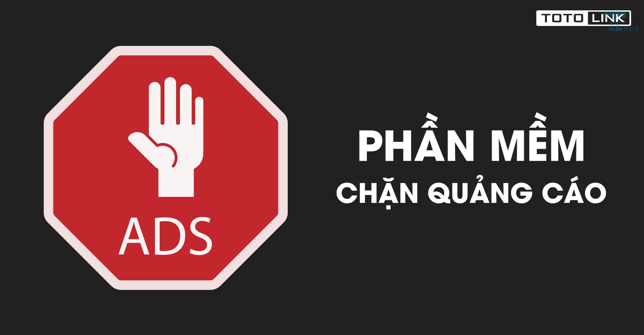 Hướng dẫn chặn quảng cáo trên điện thoại hiệu quả nhất