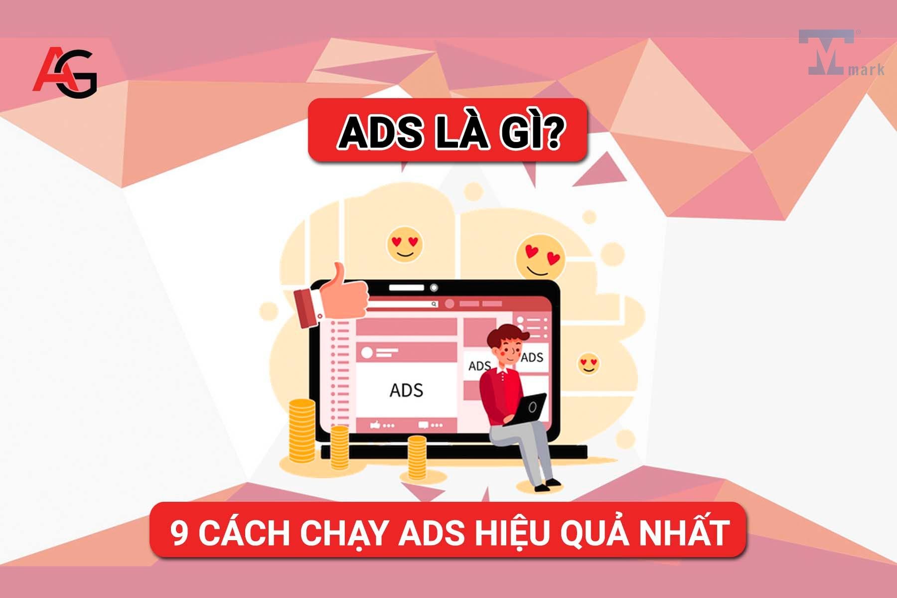 Ads là gì? Tầm quan trọng và những loại hình quảng cáo phổ biến