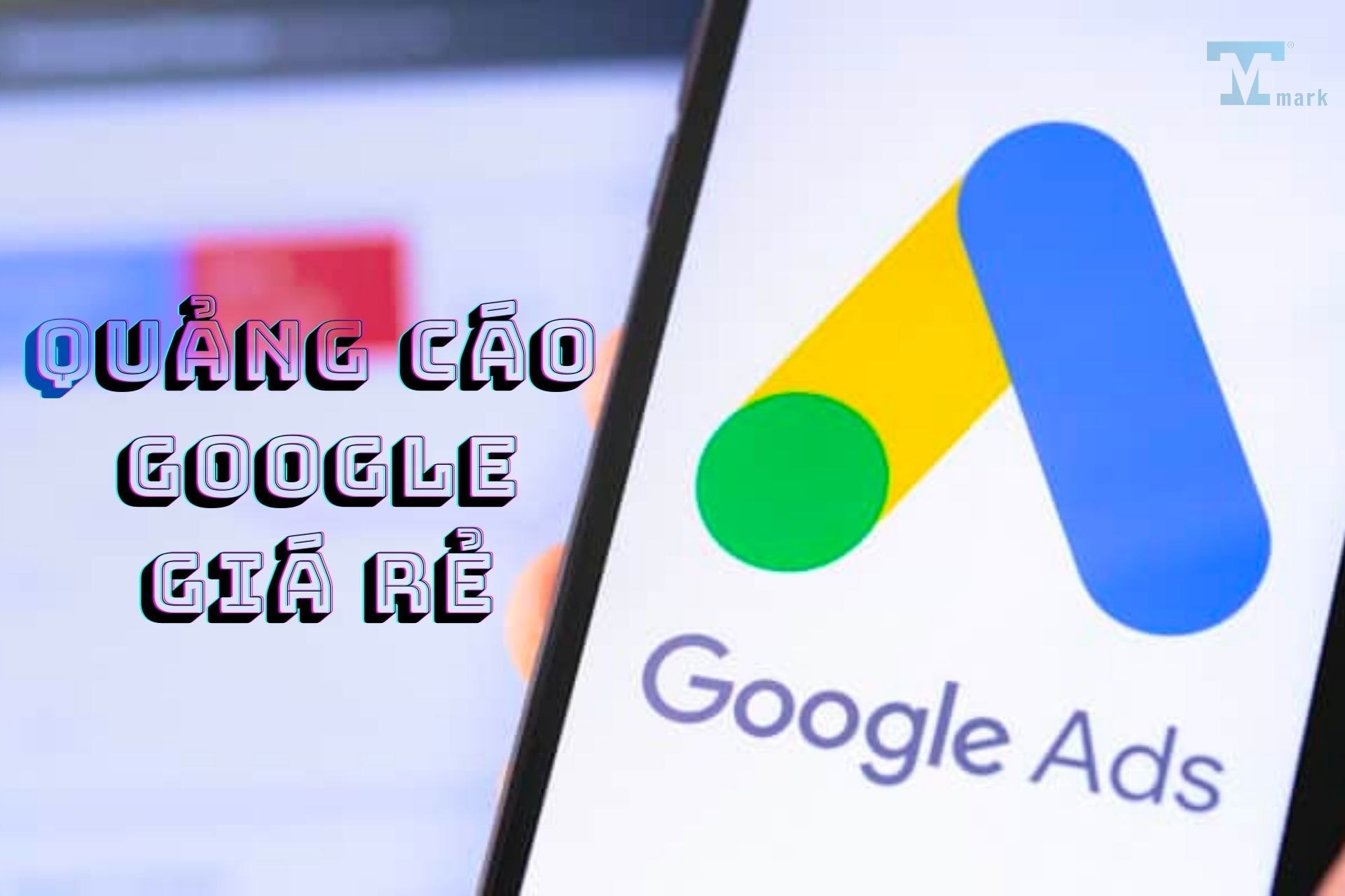 Quảng cáo Google giá rẻ - Dịch vụ trọn gói chuyên nghiệp