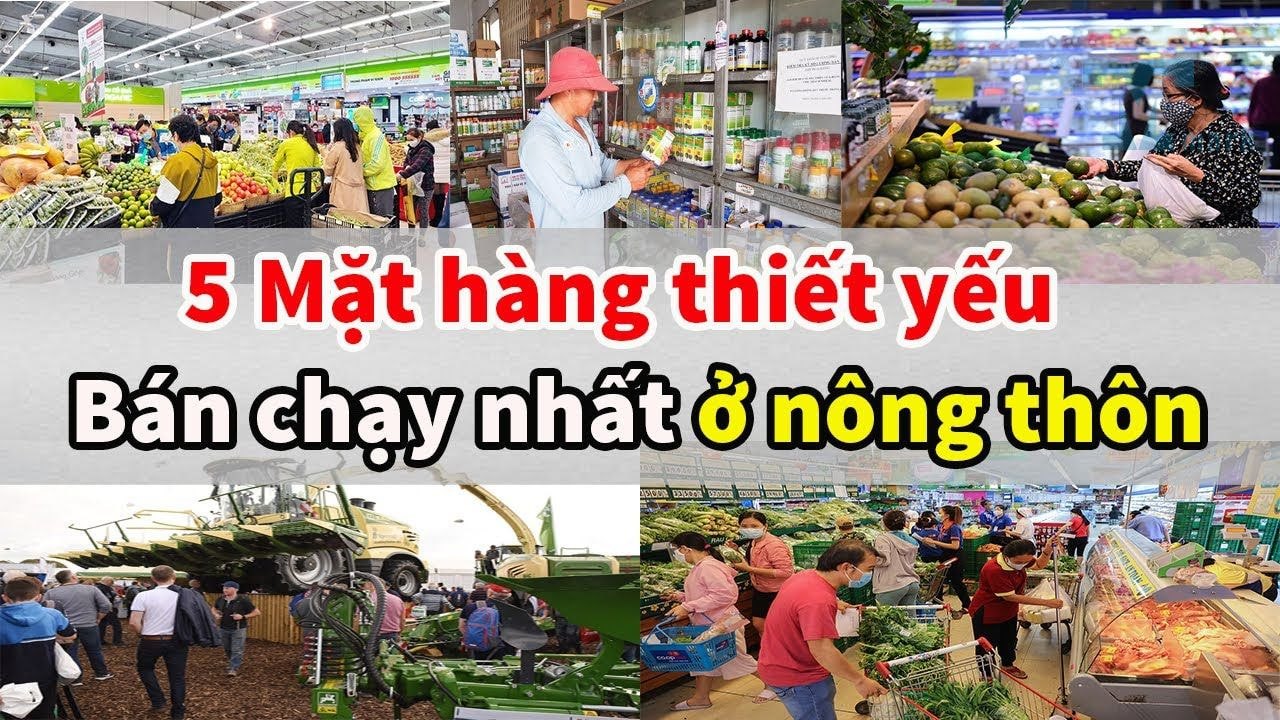 Các mặt hàng bán chạy ở nông thôn hiện nay là gì?