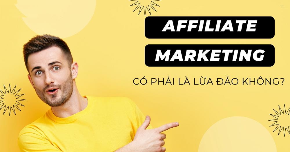 Affiliate marketing lừa đảo không có phải? Lợi ích và rủi ro tham gia
