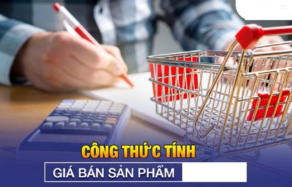 Công thức tính giá bán sản phẩm? 5 bước đặt giá bán sỉ và lẻ
