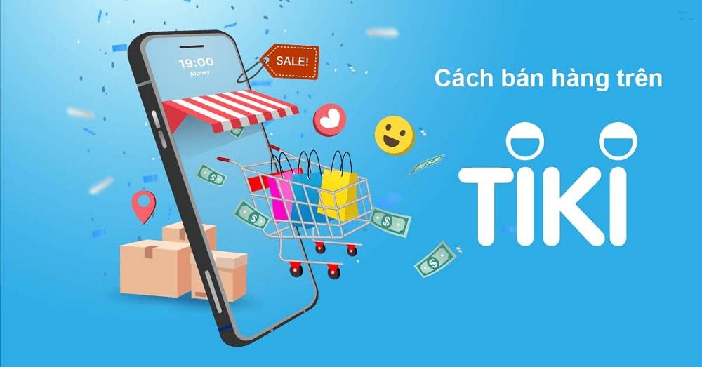 Bán hàng cùng tiki: Những điều cần biết khi đăng ký bán hàng trên Tiki
