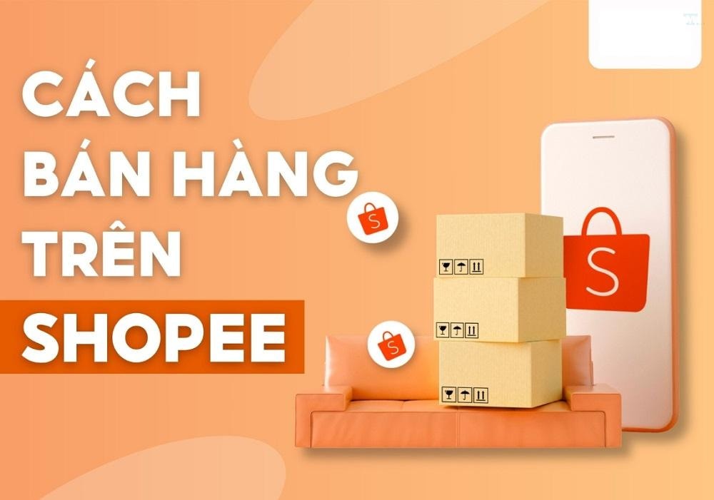 Hướng dẫn cách bán hàng shopee hiệu quả thu lợi nhuận khủng