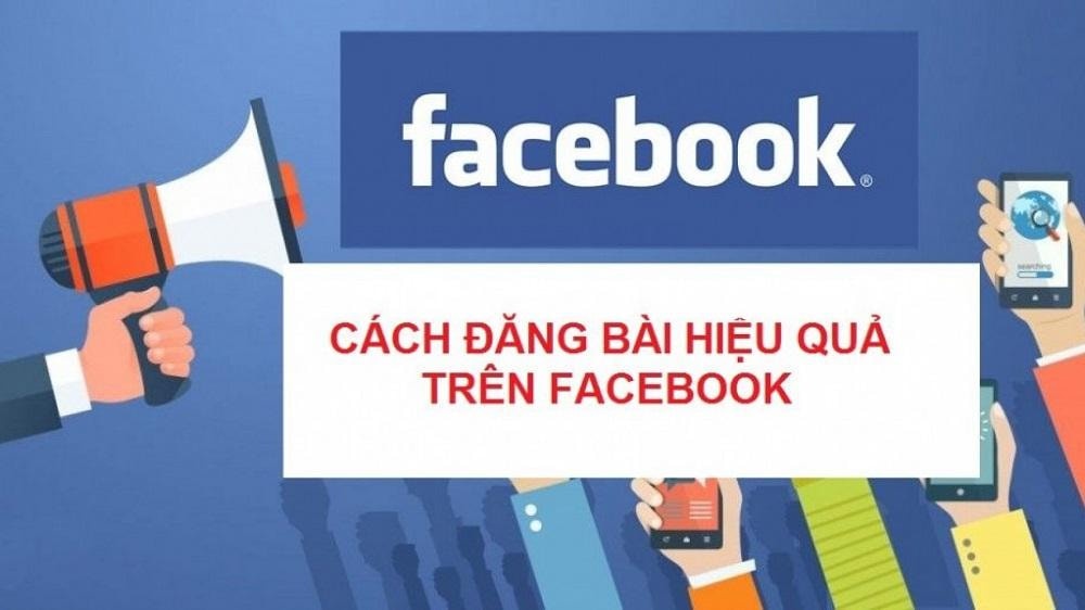 Cách đăng bài lên facebook hiệu quả tăng tương tác nhanh
