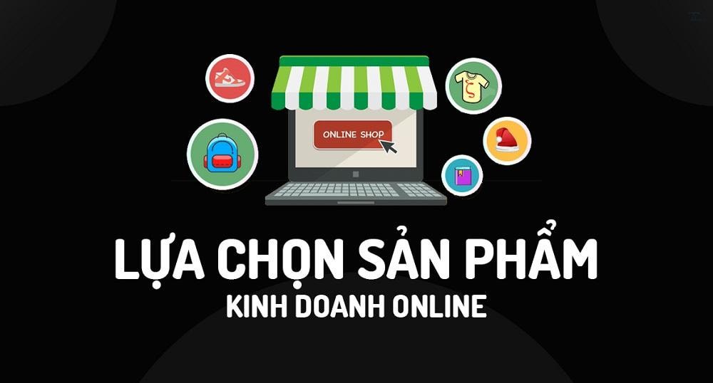 Cách tìm sản phẩm để kinh doanh thu lợi nhuận hiệu quả