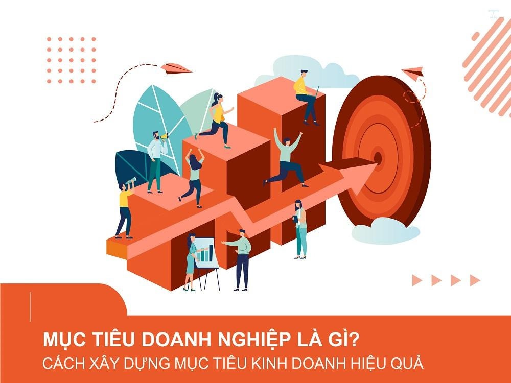 Cách xây dựng mục tiêu kinh doanh của doanh nghiệp