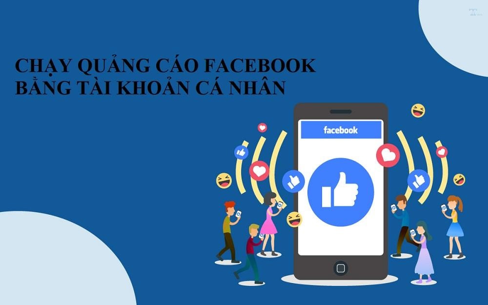 Cách chạy quảng cáo facebook bằng tài khoản cá nhân