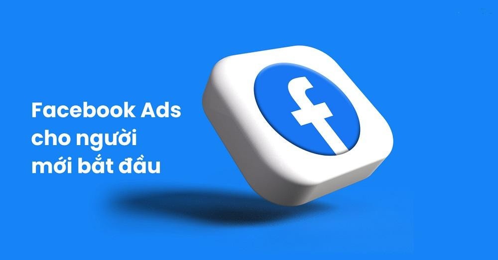 Chạy quảng cáo facebook cho người mới bắt đầu dễ dàng