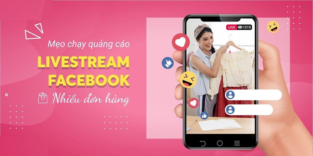 Hướng dẫn chạy quảng cáo livestream hiệu quả